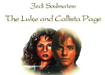 Jedi Soulmates: The
Luke and Callista Page